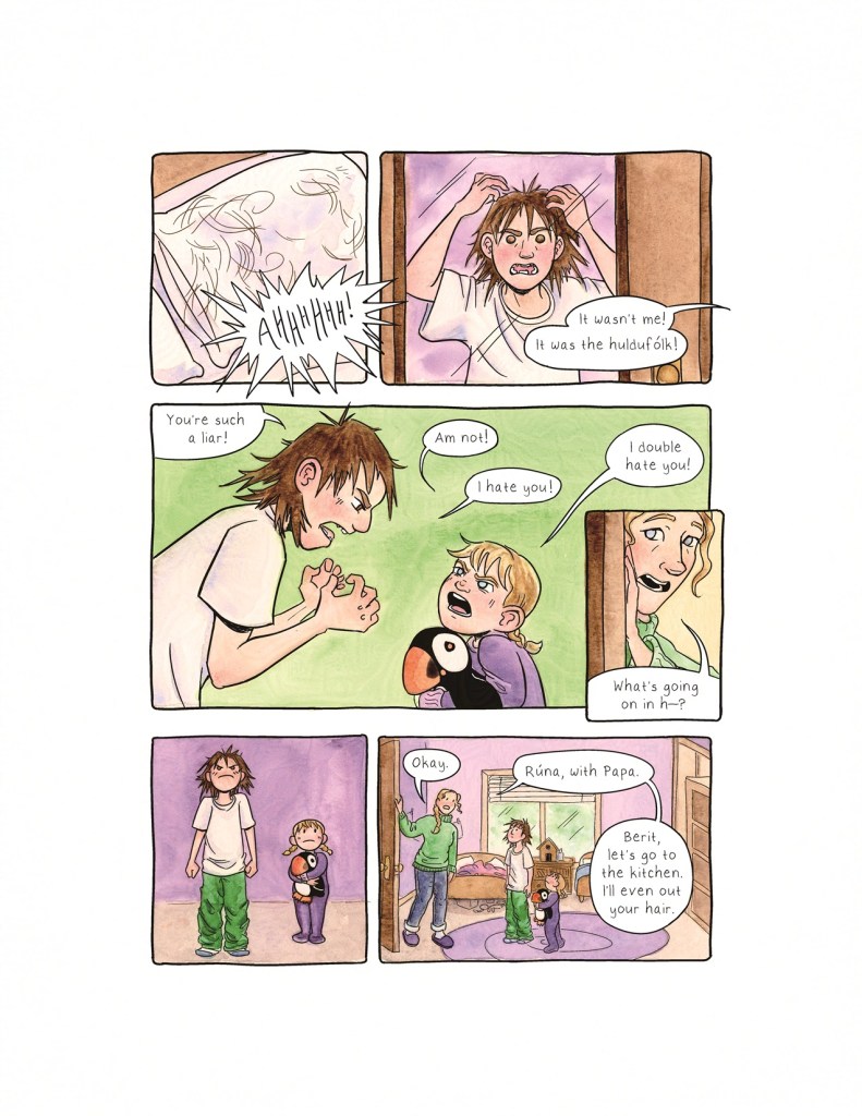 Page 10 Panel 1: It’s the next morning. A pillow is covered in strands of hair, and a overlaid on the top is a spikey speech bubble as someone yells “AHHHHHH!” Panel 2: Berit’s reflection in the mirror reveals very unevenly shorn hair, as Berit reaches up in distress to assess the damage. From off-panel, a voice insists, “It wasn’t me! It was the huldufolk!” Panel 2: Berit, with her hands curled into claws in anger, shouts at an equally angry Runa, “You’re such a liar!” Runa yells back, “Am not!” Berit yells, “I hate you!” Runa retorts, “I double hate you!” Panel 3, inset: Their mother peeks around the door as she pushes it open, looking concerned, as she says, “What’s going on in h–?” She stops mid-sentence as soon as she sees Berit’s hair. Panel 4: Berit and Runa stand a little ways apart, Runa a few steps behind Berit. Berit looks furious, hands balled into fists by the waistband of her baggy green pajama pants. Runa, hugging her puffin, looks worried and guilty. Panel 5: The kids stand on the rug in the middle of the room. The tension is immediately diffused as their mother takes charge of the situation. The mother says, “Okay. Runa, with Papa. Berit, let's go to the kitchen. I’ll even out your hair.”
