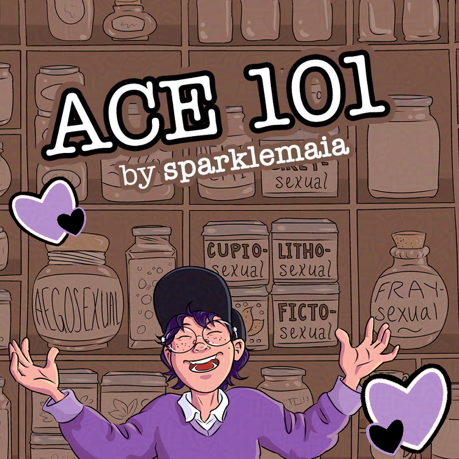 Cover image for a comic titled "ACE 101" by sparklemaia. A character wearing a purple sweater, black baseball cap, and glasses is drawn from the chest up. They have light skin, freckles, and short dark hair, and they look like they're laughing or saying something joyfully with their arms wide open and hands uplifted. Jars and boxes on the shelves behind them have various asexual microlabel words on them. There are black, purple, and white hearts floating around the image. This comic is drawn digitally for the web and was originally published on ohjoysextoy.com. It is appropriate for teenage audiences and older. The color palette is primarily purples, browns, and yellows.